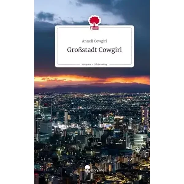 Großstadt Cowgirl. Life is a Story - story.one - Anneli Cowgirl