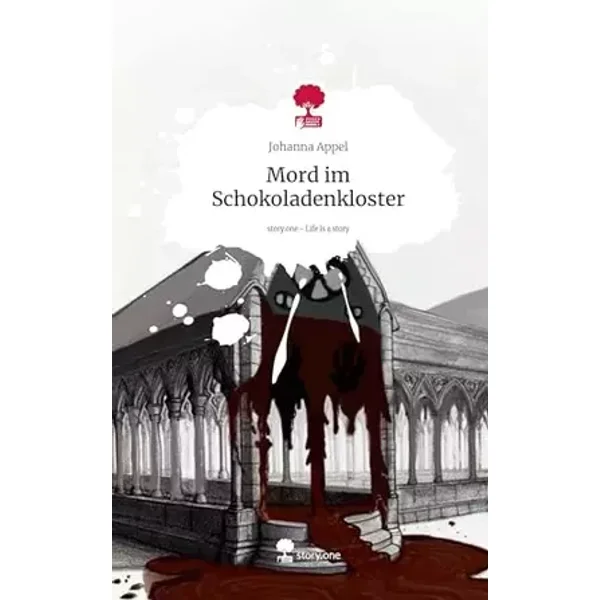Mord im Schokoladenkloster. Life is a Story - story.one - Johanna Appel
