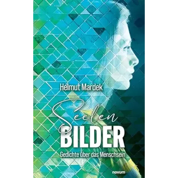 Seelenbilder: Gedichte über das Menschsein - Helmut Mardek