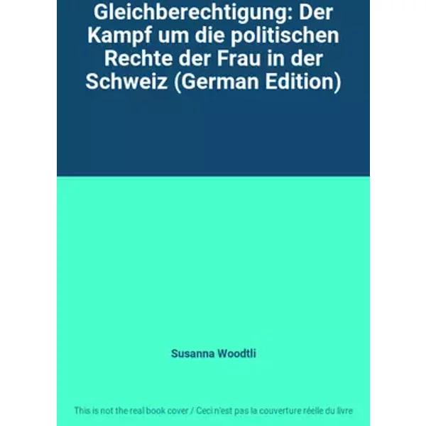 Gleichberechtigung: Der Kampf um die politischen Rechte der Frau in der Schweiz (German Edition) - Susanna Woodtli
