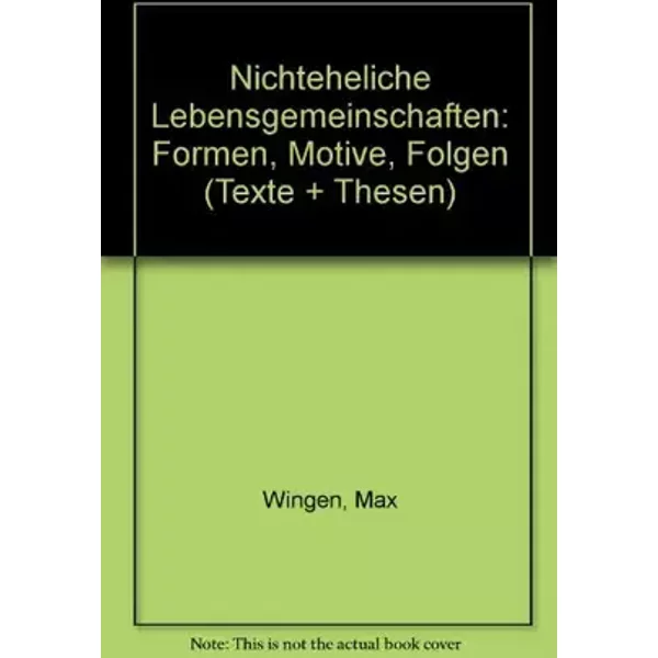 Nichteheliche Lebensgemeinschaften: Formen, Motive, Folgen - Max Wingen