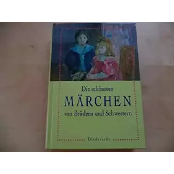 Die schönsten Märchen von Brüdern und Schwestern - unknown author