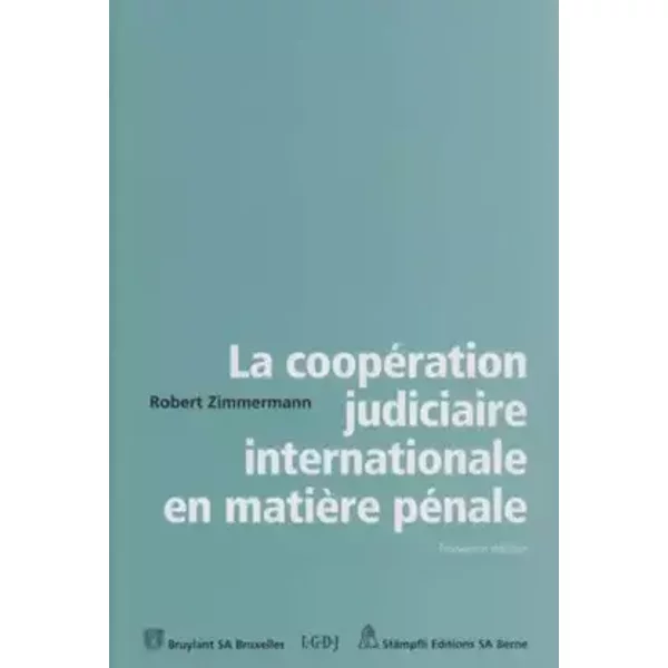 La coopération judiciaire internationale en matière pénale - Robert Zimmermann