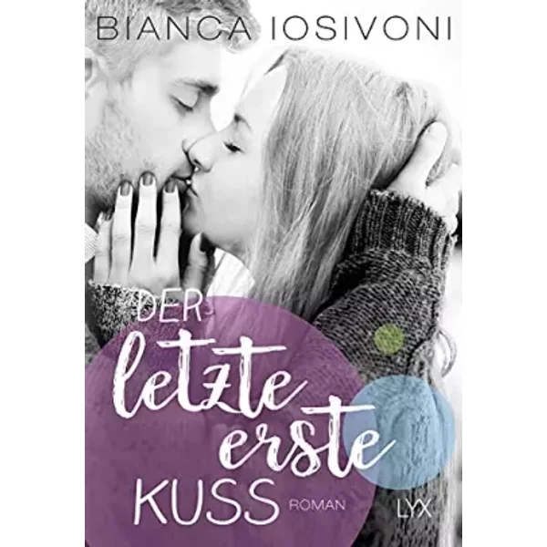 Der Letzte Erste Kuss: Roman - Bianca Iosivoni-image