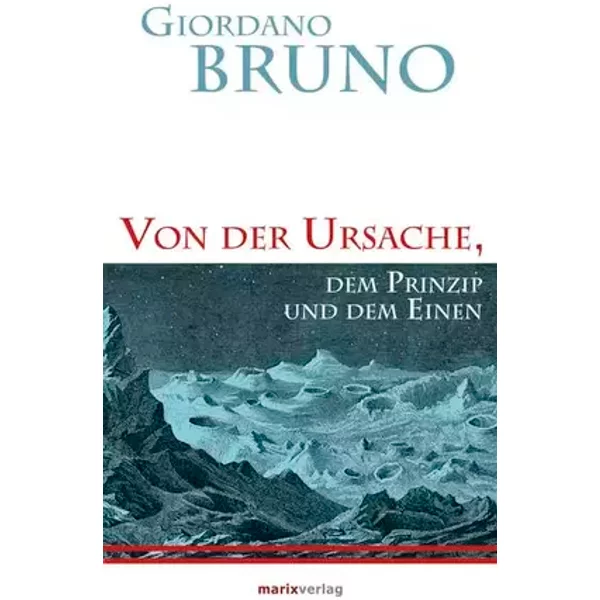 Von der Ursache, dem Prinzip und dem Einen (Kleine Philosophische Reihe) - Giordano Bruno