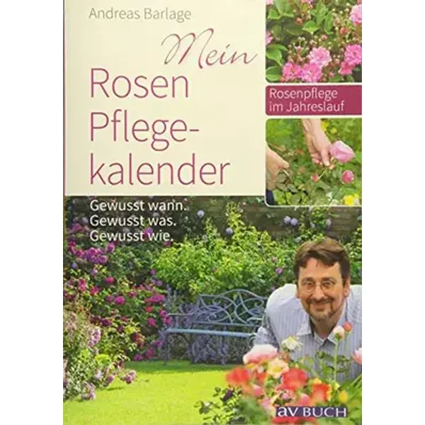 Mein Rosenpflegekalender: Gewusst wann. Gewusst was. Gewusst wie. - Andreas Barlage