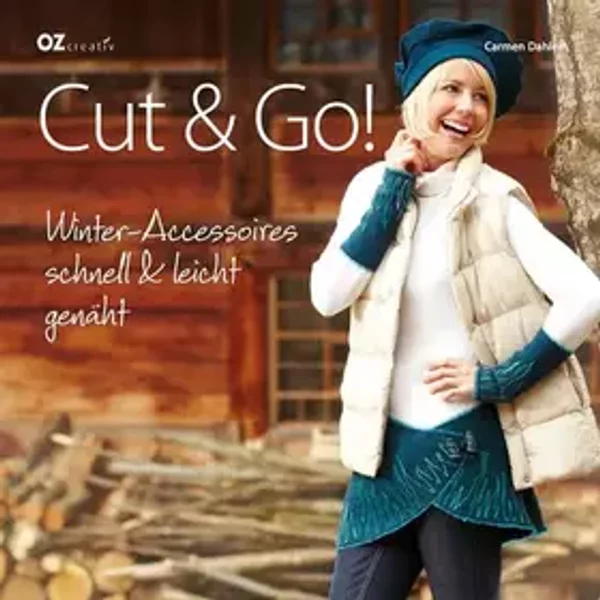Cut & Go!: Winter-Accessoires schnell & leicht genäht - Carmen Dahlem