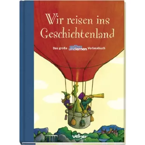 Wir Reisen Ins Geschichtenland: Das GroßE "Spielen Und Lernen" Vorlesebuch - Unknown Author-image