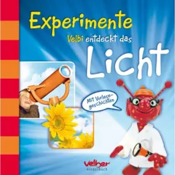 Experimente - Velbi entdeckt das Licht: Mit Vorlesegeschichten - Sabine Stehr