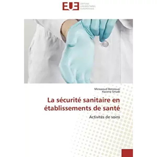 La SéCurité Sanitaire En éTablissements De Santé: ActivitéS De Soins - Messaoud Benzouai Et Hacene Smadi-image