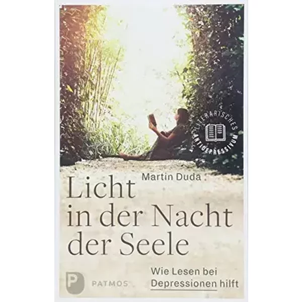 Licht in der Nacht der Seele: Wie Lesen bei Depressionen hilft - Martin Duda