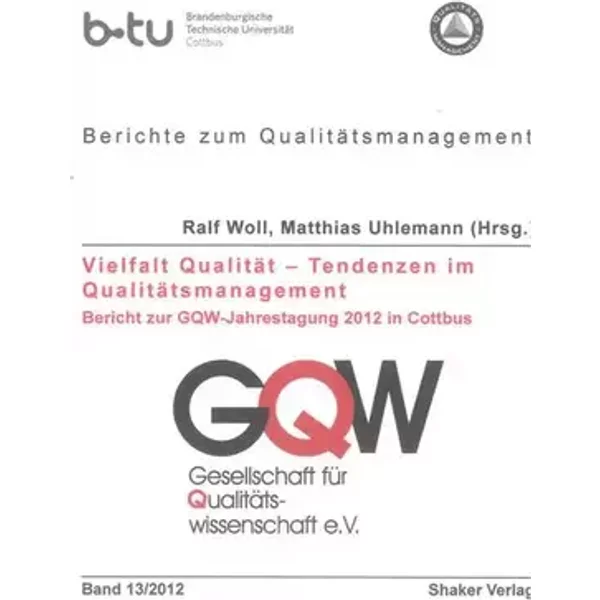 Vielfalt Qualität – Tendenzen im Qualitätsmanagement: Bericht zur GQW-Jahrestagung 2012 in Cottbus (Berichte zum Qualitätsmanagement) - unknown author