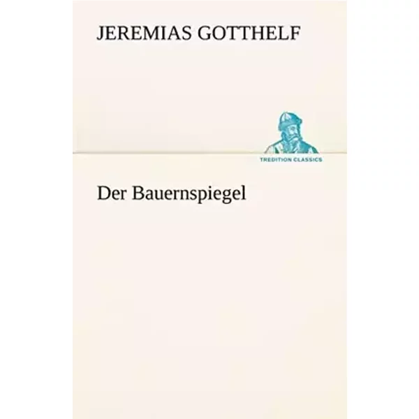Der Bauernspiegel (TREDITION CLASSICS) - Jeremias Gotthelf