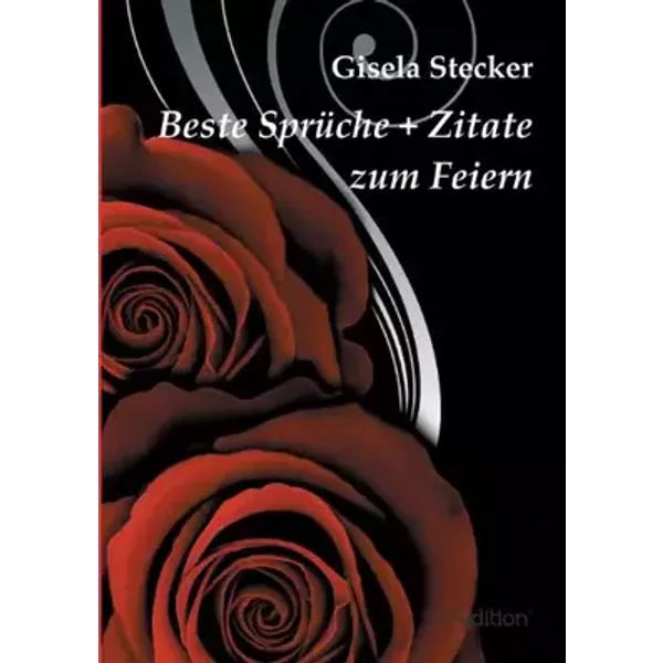 Beste Sprüche + Zitate zum Feiern - Gisela Stecker