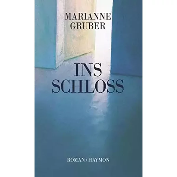 Ins Schloss: Roman - Marianne Gruber