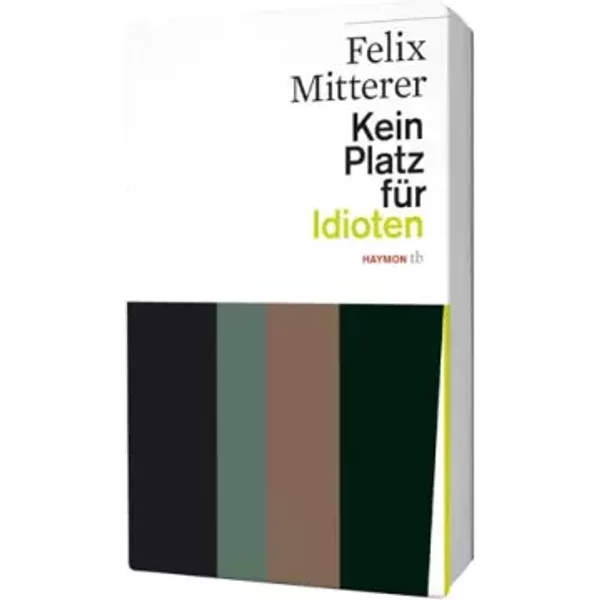 Kein Platz für Idioten: Das Stück und die Fernsehfassung (HAYMON TASCHENBUCH) - Felix Mitterer