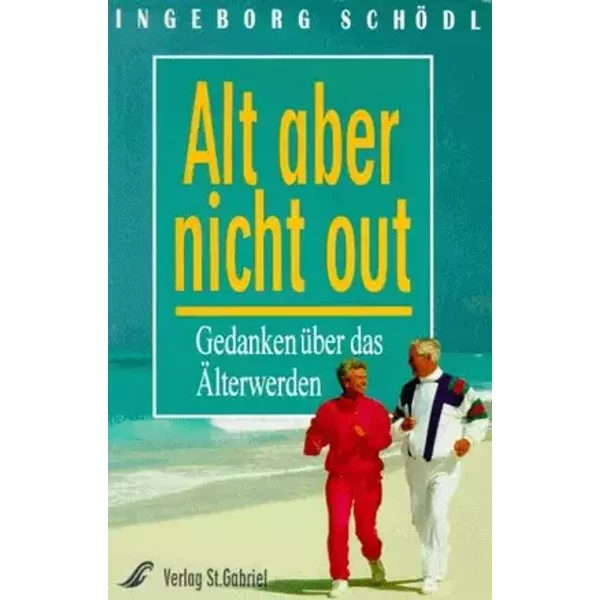 Alt aber nicht out - Ingeborg Schödl