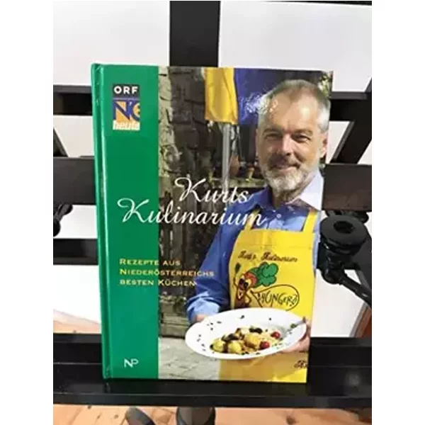 Kurts Kulinarium: Rezepte aus Niederösterreichs besten Küchen - Kurt Vesely, Andrea Karrer