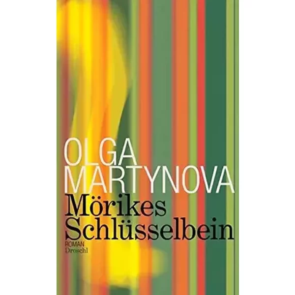 Mörikes Schlüsselbein: Roman - Olga Martynova