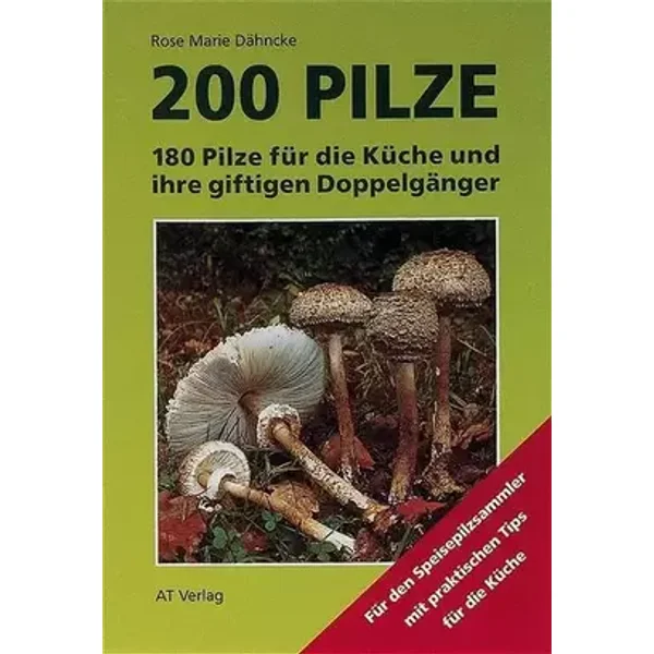 200 Pilze: 180 Pilze für die Küche und ihre häufigsten giftigen Doppelgänger - Rose M Dähncke