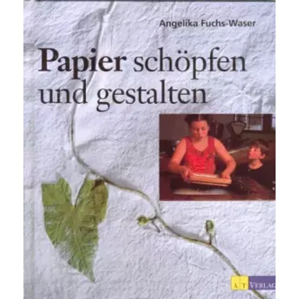 Papier schöpfen und gestalten (Werken und Freizeit) - Angelika Fuchs-Waser