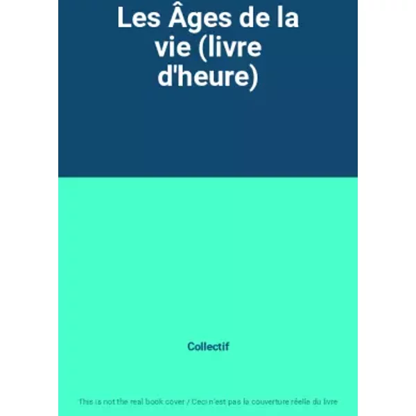 Les ÂGes De La Vie (Livre D'heure) - Collectif-image