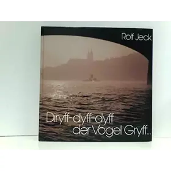 Diryff-dyff-dyff der Vogel Gryff... - Rolf Jeck