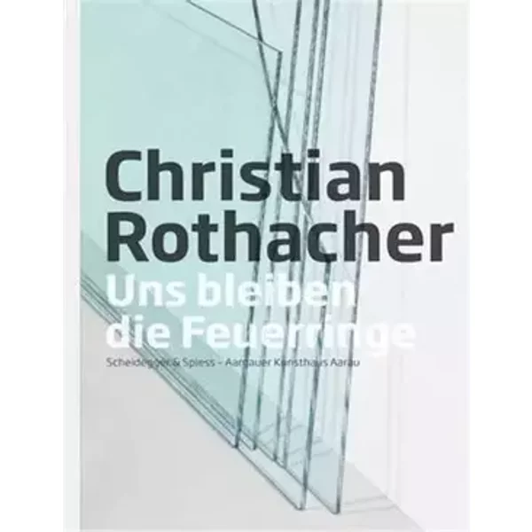 Christian Rothacher: Uns blieben die Feuerringe