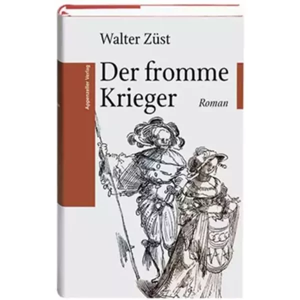 Der fromme Krieger: Roman - Walter Züst