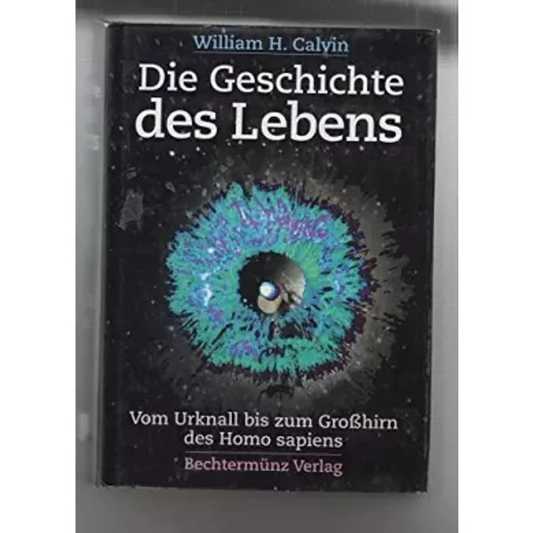 Die Geschichte Des Lebens. Vom Urknall Bis Zum GroßHirn Des Homo Sapiens. - Unknown Author-image