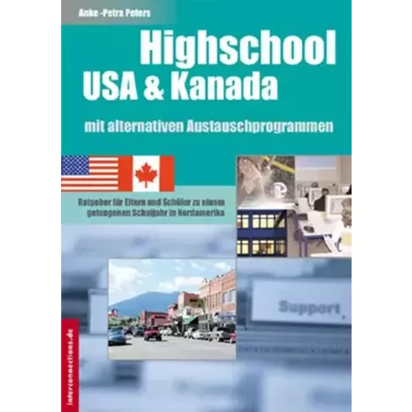 Highschool USA & Kanada mit alternativen Austauschprogrammen: Ratgeber für Eltern und Schüler zu einem gelungenen Schuljahr in Nordamerika ( - Anke-Petra Peters