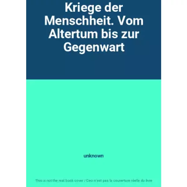 Kriege Der Menschheit. Vom Altertum Bis Zur Gegenwart - Unknown-image