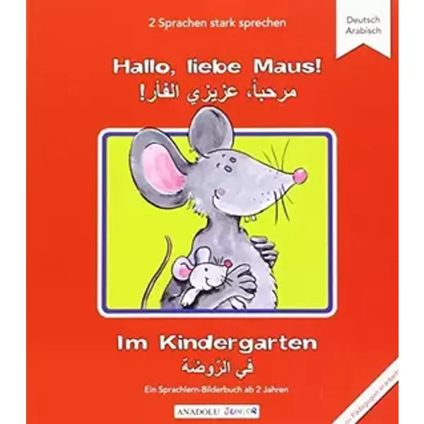 Hallo, liebe Maus! Im Kindergarten, Deutsch-Arabisch: Ein Sprachlern-Bilderbuch ab 2 Jahren - Havva Engin, Birgitta Reddig-Korn, Beate Weiß