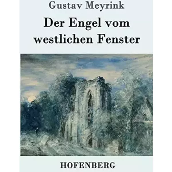 Der Engel vom westlichen Fenster: Roman - Gustav Meyrink