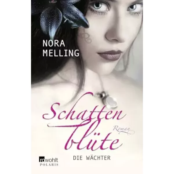 SchattenblüTe: Die WäChter: Roman (Die SchattenblüTe-Trilogie, Band 2) - Nora Melling-image