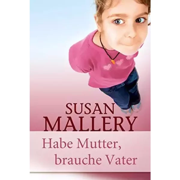 Habe Mutter, Brauche Vater - Susan Mallery-image