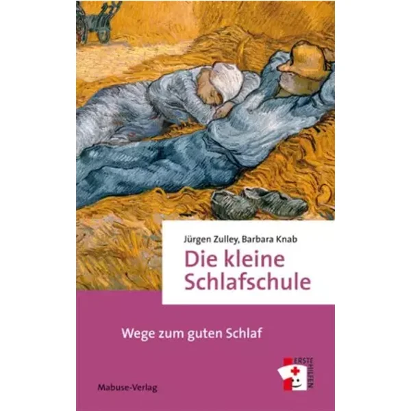 Die kleine Schlafschule. Wege zum guten Schlaf (Erste Hilfen Band 9) - Jürgen Zulley, Barbara Knab