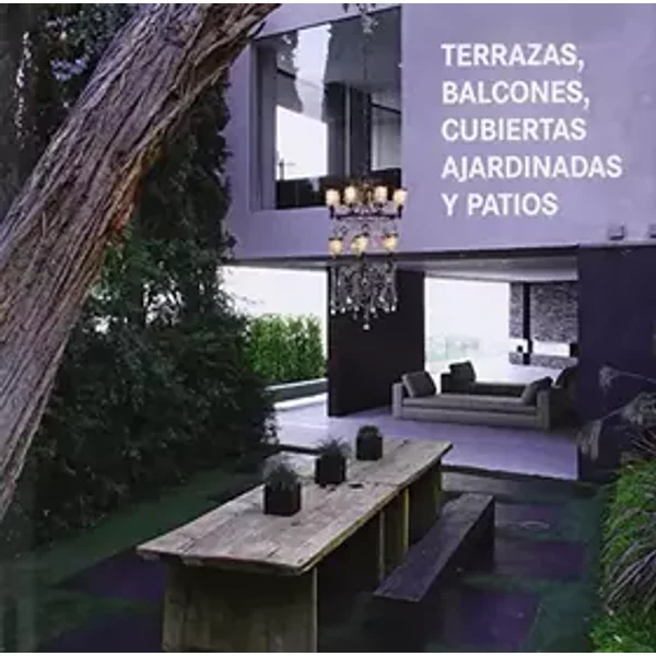 Terrazas Balcones Cubiertas Ajardinadas y Patios / Terraces, Balconies, Roof Gardens & Patios - Marta Serrats
