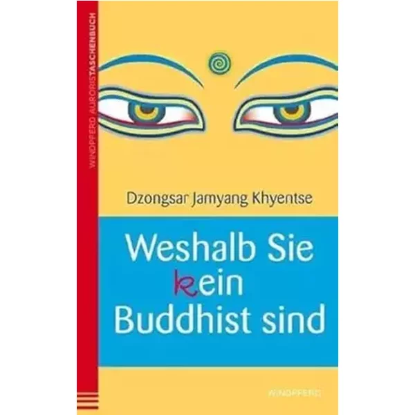 Weshalb Sie (k)ein Buddhist sind - Dzongsar Jamyang Khyentse
