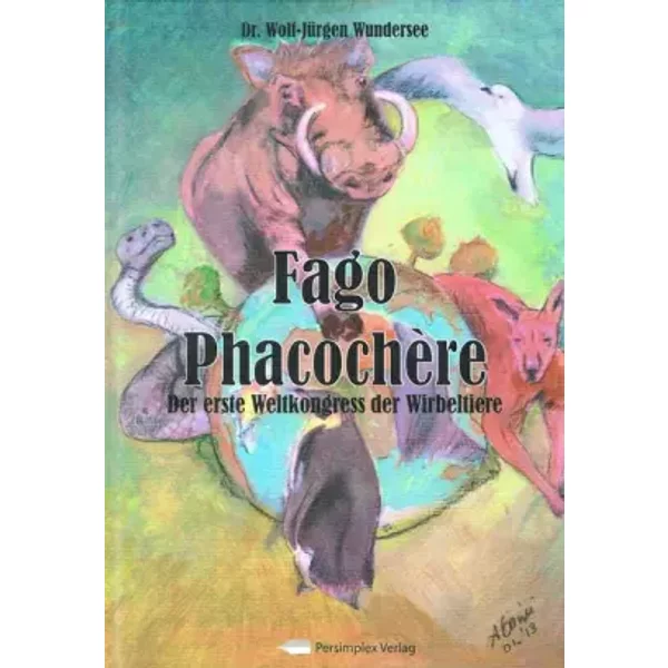 Fago PhacochèRe - Der Erste Weltkongress Der Wirbeltiere - Dr. Wolf-JüRgen Wundersee-image