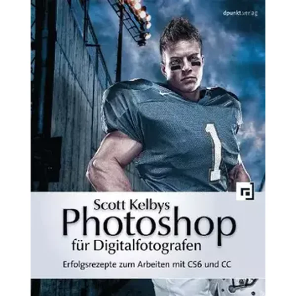 Scott Kelbys Photoshop für Digitalfotografen: Erfolgsrezepte zum Arbeiten mit CS6 und CC - Scott Kelby