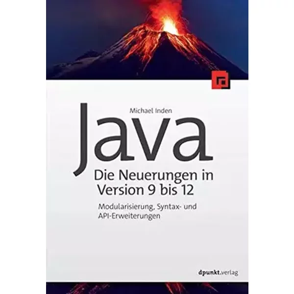 Java – die Neuerungen in Version 9 bis 12: Modularisierung, Syntax- und API-Erweiterungen - Michael Inden