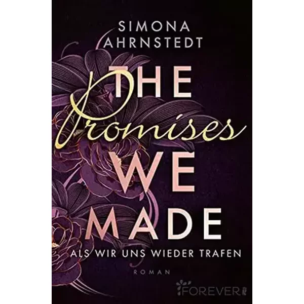 The promises we made. Als wir uns wieder trafen: Second-Chance-Romance mit tougher Heldin: romantisch, dramatisch, knisternd - Simona Ahrnstedt