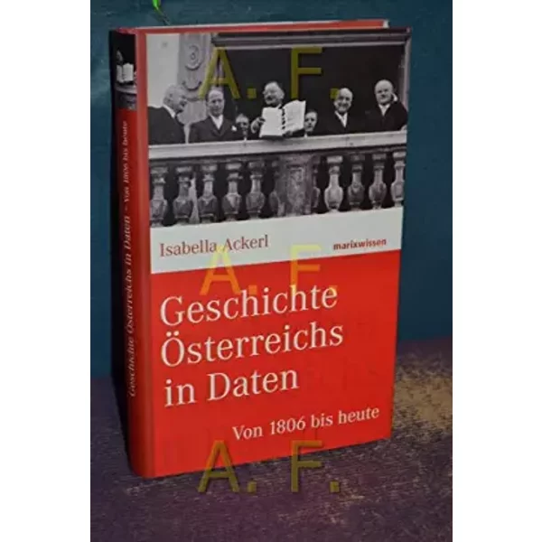 Geschichte Österreichs in Daten: Von 1804 bis heute (marixwissen) - Isabella Ackerl
