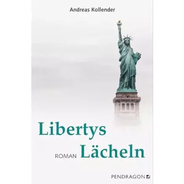 Libertys Lächeln: Roman - Andreas Kollender