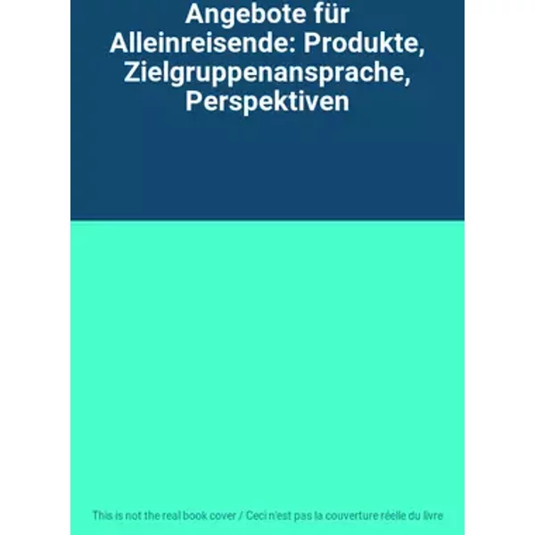 Angebote für Alleinreisende: Produkte, Zielgruppenansprache, Perspektiven