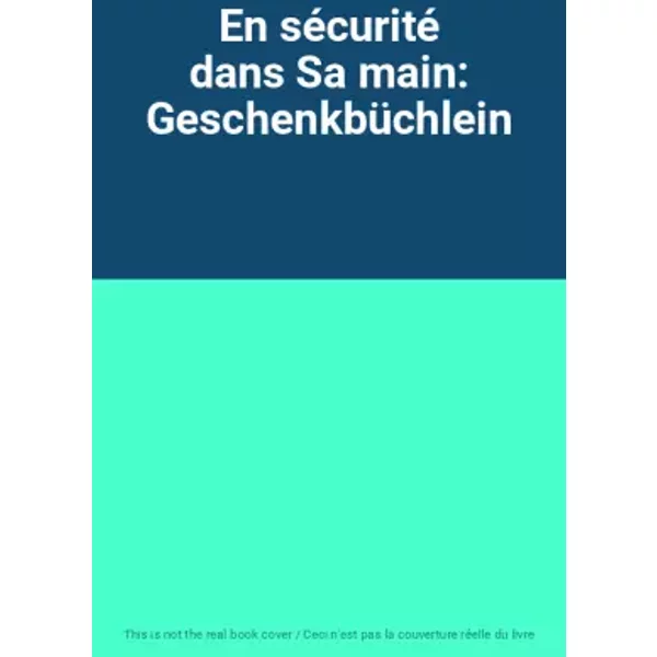 En sécurité dans Sa main: Geschenkbüchlein