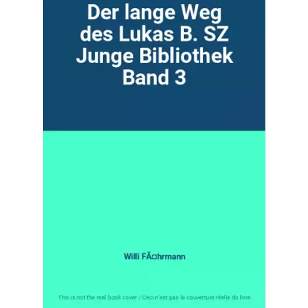 Der lange Weg des Lukas B. SZ Junge Bibliothek Band 3 - Willi Fährmann