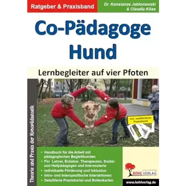 Co-Pädagoge Hund. Lernbegleiter auf vier Pfoten: Theorie und Praxis der Kynopdagogik: Theorie und Praxis der Kynopädagogik - incl. umfangrei - Konstanze Jablonowski, Claudia Köse