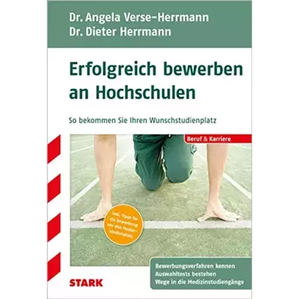 STARK Erfolgreich bewerben an Hochschulen: So bekommen Sie Ihren Wunschstudienplatz. Bewerbungsverfahren kenn, Auswahltests bestehen, Wege i - Angela Verse-Herrmann, Dieter Herrmann